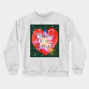 follow your heart Crewneck Sweatshirt